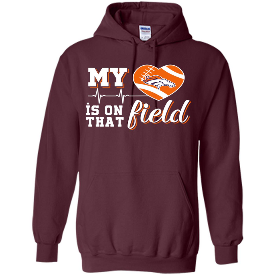 Denver Broncos Football My Heart is on that Field - Hoodie