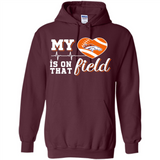 Denver Broncos Football My Heart is on that Field - Hoodie