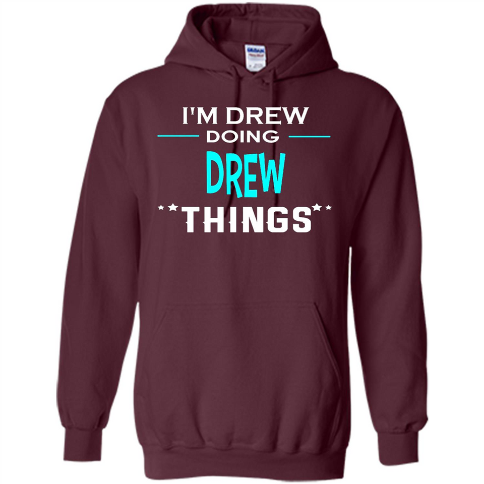 I'm Drew Doing Drew Things Funny First Name - Hoodie