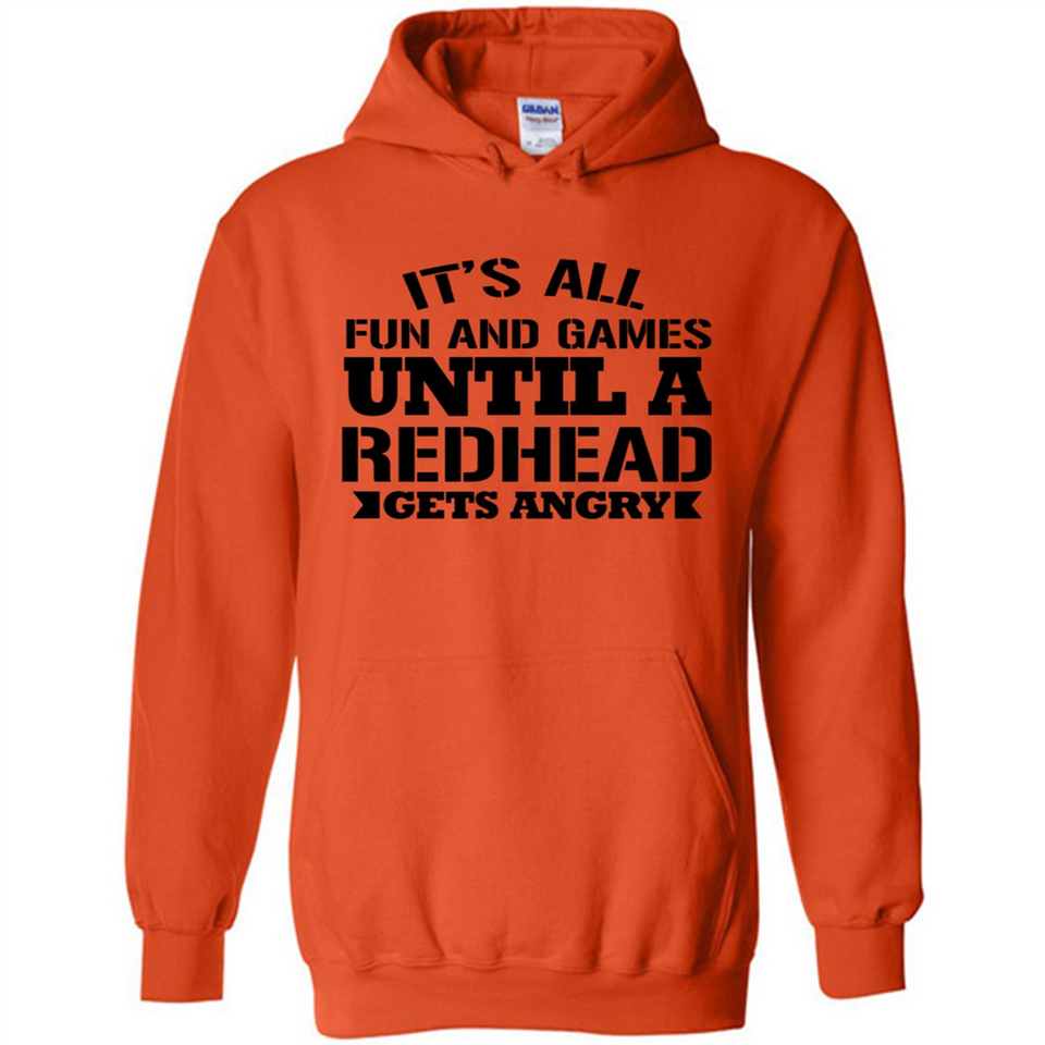 It's all fun and games until a redhead gets angry - Hoodie