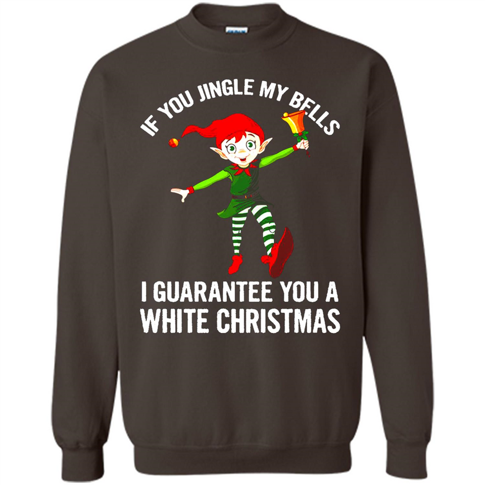 Elf If You Jingle My Bells I Guarantee You A White