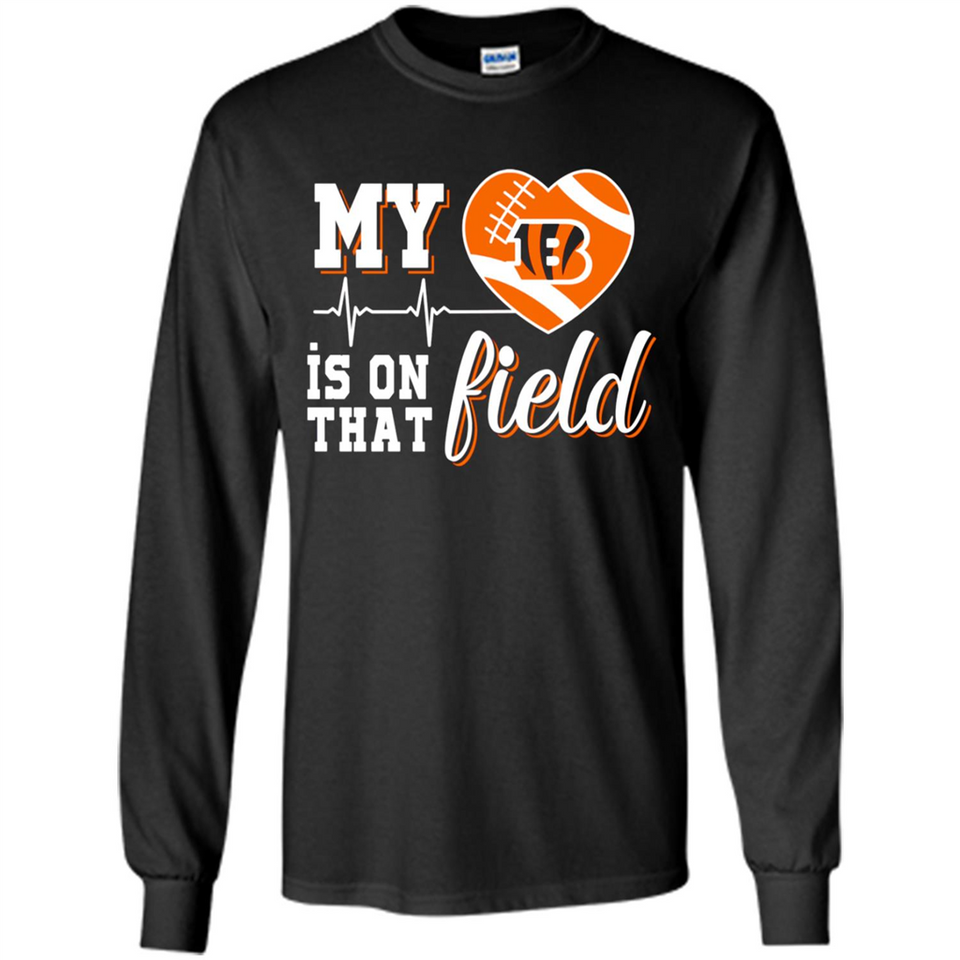 Cincinnati Bengals Football My Heart is on that Field - Long Sleeve T-Shirt