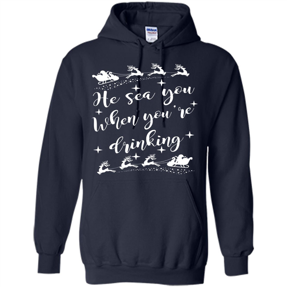 He Sees You When You're Drinking - Hoodie