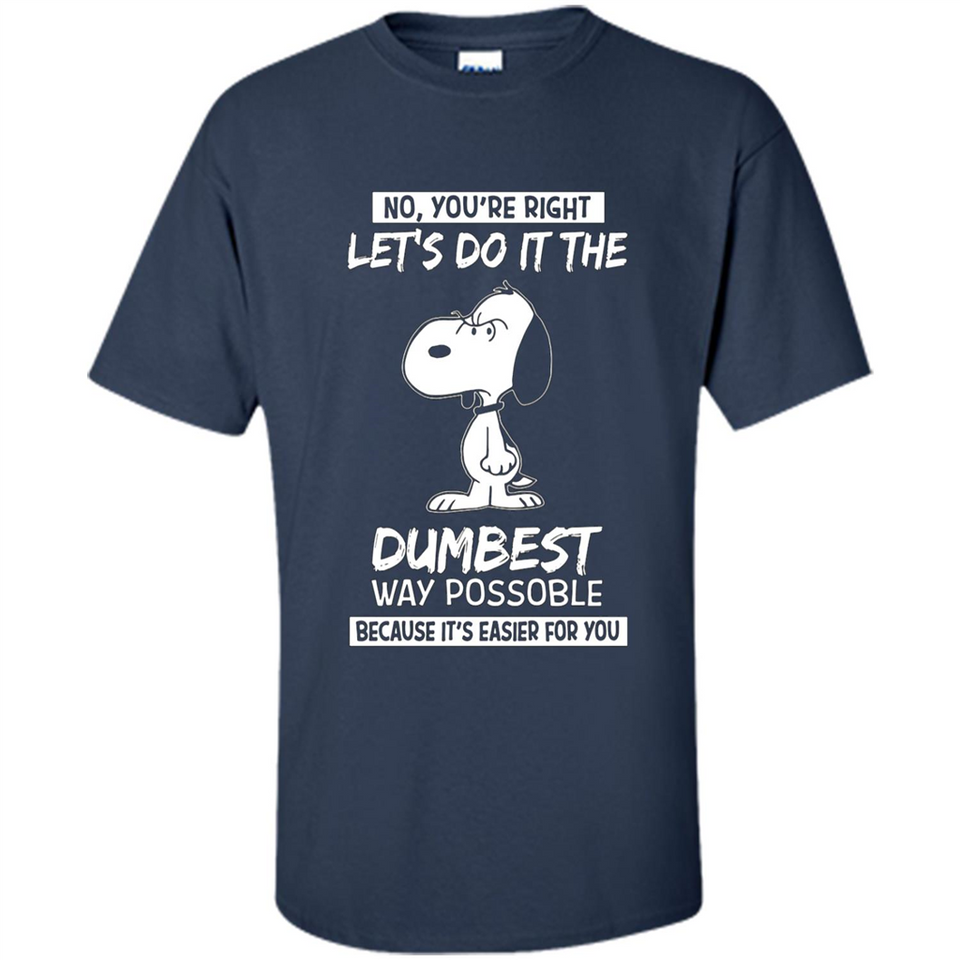 Snoopy Let's Do It The Dumbest Way Possible