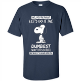 Snoopy Let's Do It The Dumbest Way Possible