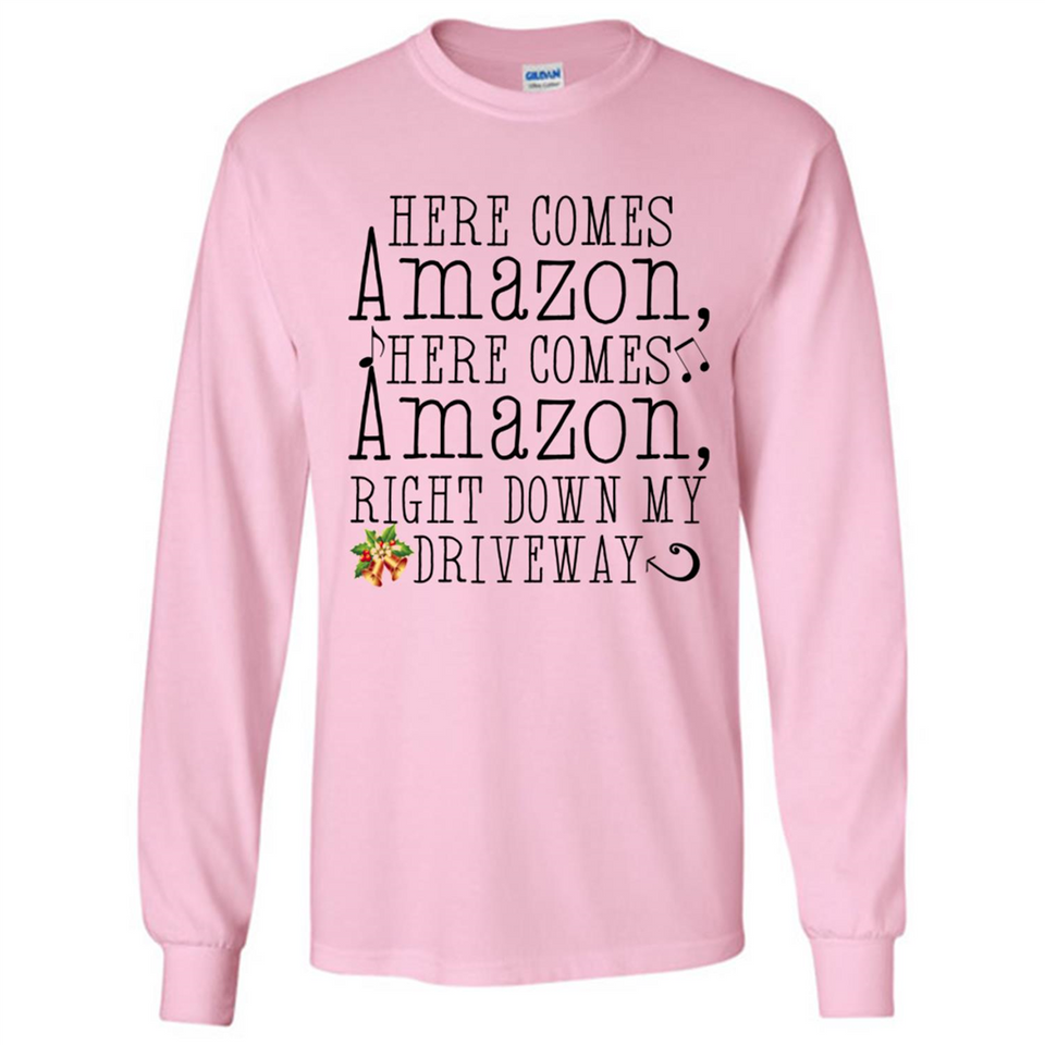 Here Comes Amazon Right Down My Driveway Christmas - Long Sleeve T-Shirt