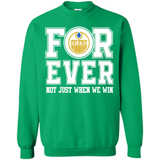 Edmonton Oilers Forever For ever not just when we win - Sweatshirt