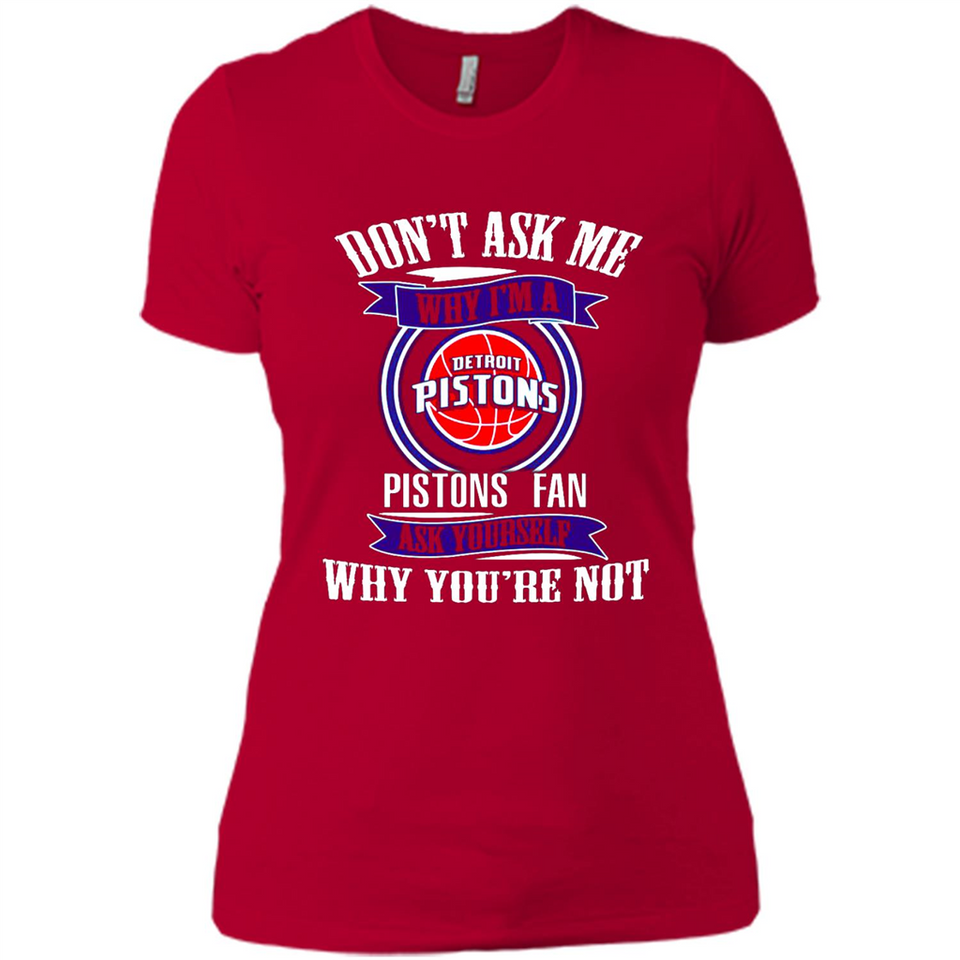 Don't Ask Me Why I'm A Detroit Pistons Fan Ask Yourself