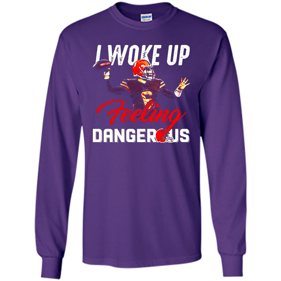 I woke up feeling dangerous - Long Sleeve T-Shirt
