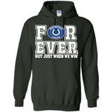 Indianapolis Colts Forever For ever not just when we win - Hoodie