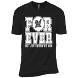 Milwaukee Brewers Forever For ever not just when we win - Premium Short Sleeve T-Shirt