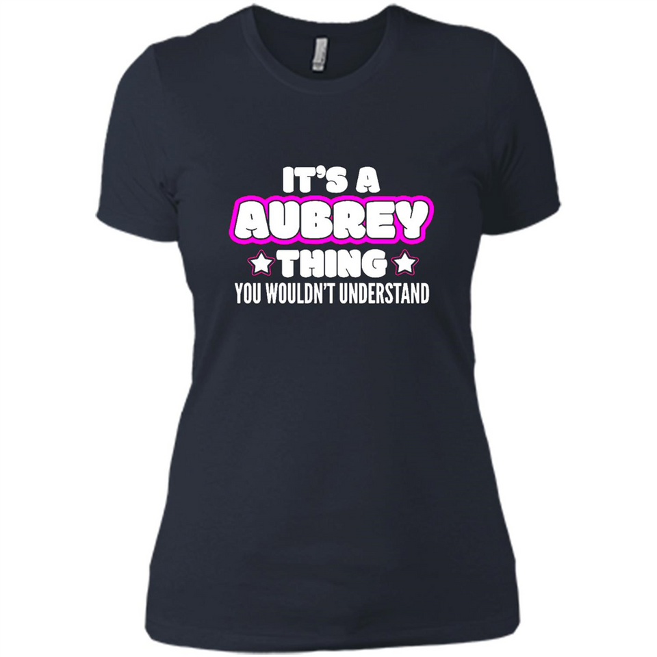 It's A Aubrey Thing You Wouldn't Understand - Ladies' Boyfriend T-Shirt
