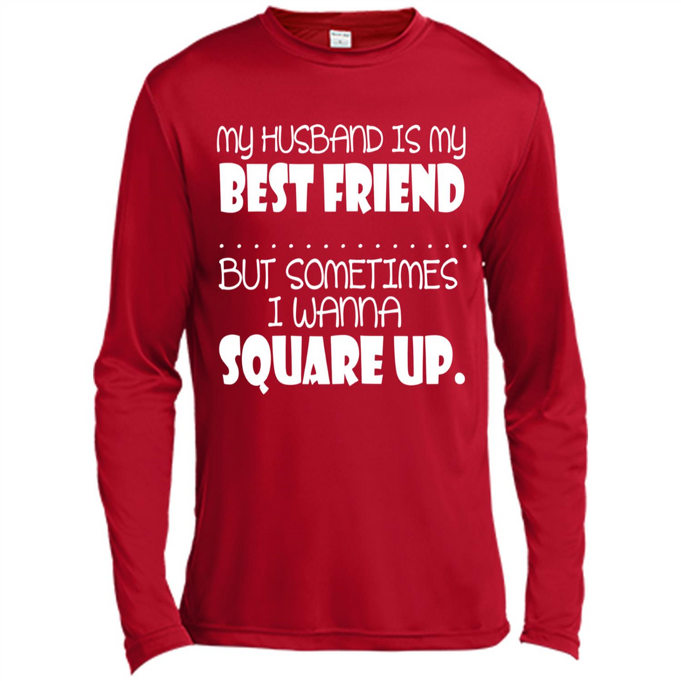 My Husband Is My Best Friend But Sometimes I Wanna Square Up - Canvas Long Sleeve T-Shirt