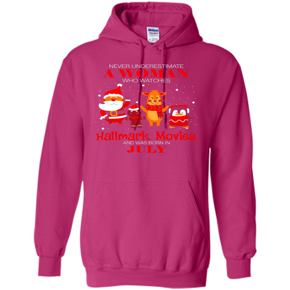 Never Underestimate A July Woman Watches Hallmark Movies Sweatshirt - Hoodie