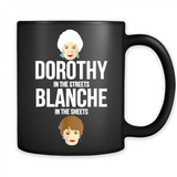 DOROTHYS IN THE STREETS BLANCHES IN THE SHEETS
