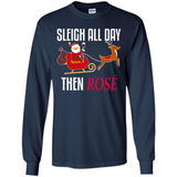 Sleigh All Day Then Rose Christmas Wine Gift - Long Sleeve T-Shirt