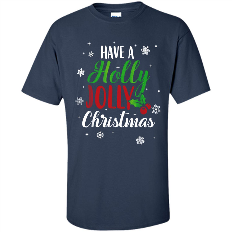 Have A Holly Jolly Christmas T-Shirt Cute Mistletoe - Shirt