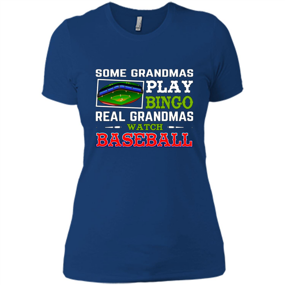 Some Grandmas Play Bingo Real Grandmas Watch Baseball