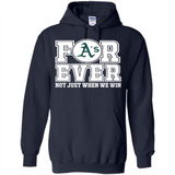 Oakland Athletics Forever For ever not just when we win - Hoodie