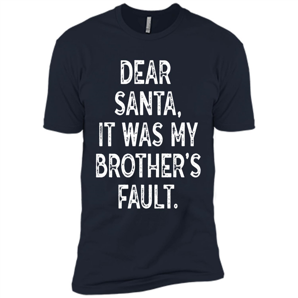 Christmas Shirt - Dear Santa It Was My Brother's Fault - Premium Short Sleeve T-Shirt