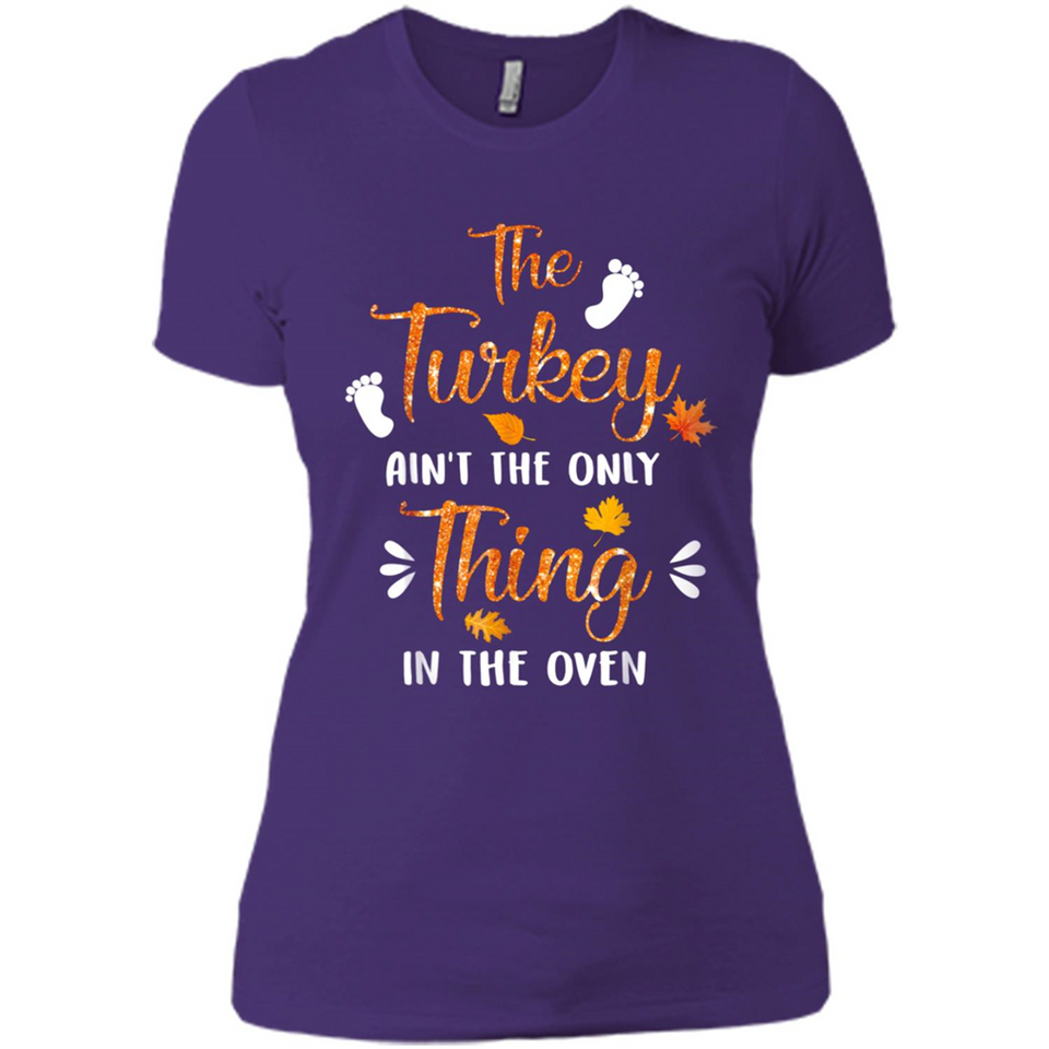 The Turkey Ain’t the Only Thing in the Oven Turkey Day - Ladies' Boyfriend T-Shirt