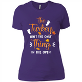 The Turkey Ain’t the Only Thing in the Oven Turkey Day - Ladies' Boyfriend T-Shirt
