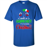 Drink Up Grinches It_s Fucking Christmas Funny Sweatshirt - Shirt