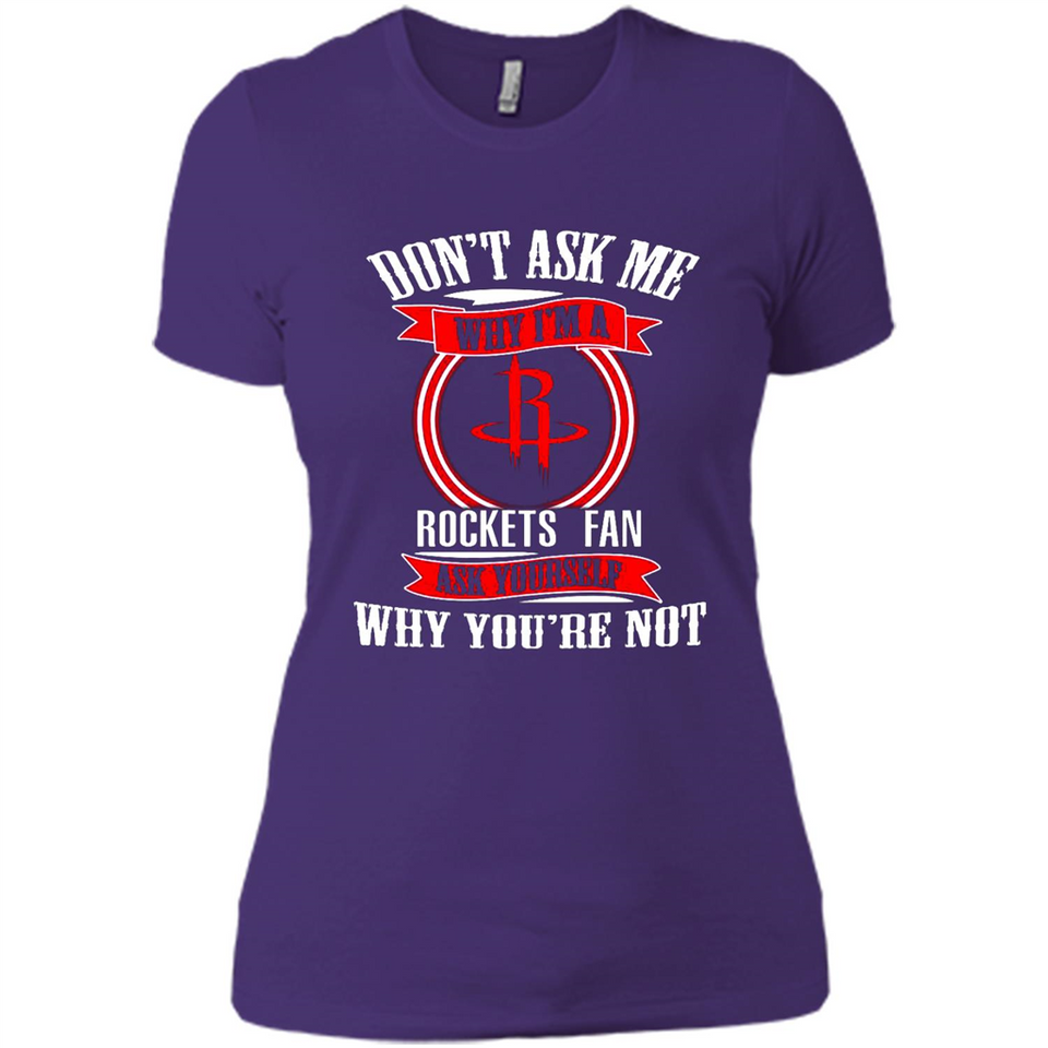 Don't Ask Me Why I'm A Houston Rockets Fan Ask Yourself