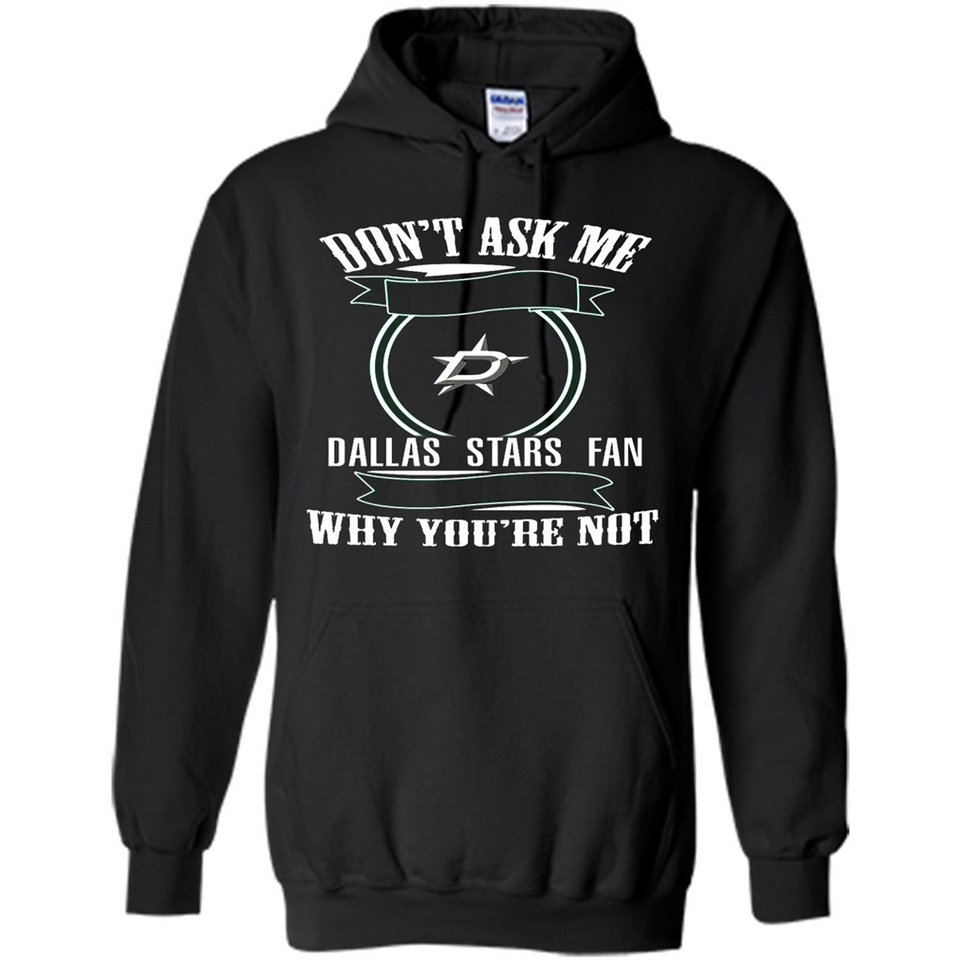 Don't Ask Me Why I'm A Dallas Stars Fan Ask Yourself