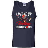 I woke up feeling dangerous - Tank Top
