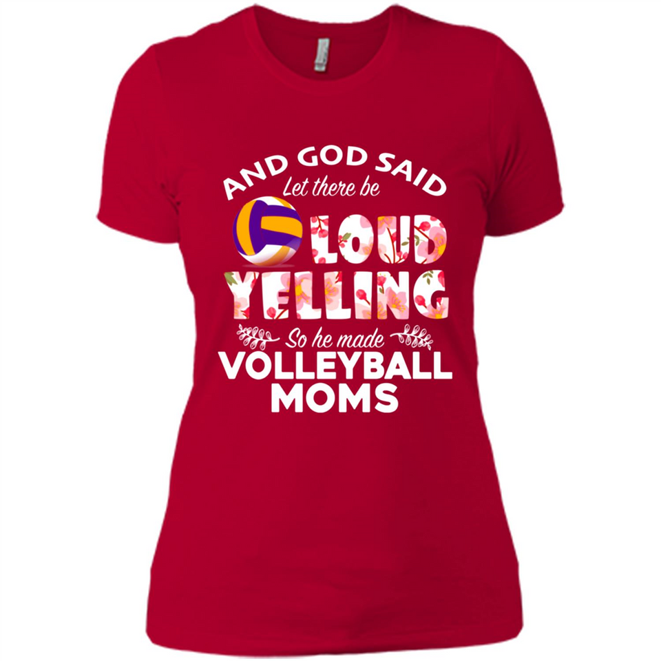 God Said let There Be Loud Yelling So He Made Volleyball Moms - Ladies' Boyfriend T-Shirt