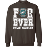 Philadelphia Eagles Forever For ever not just when we win - Sweatshirt
