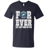 Philadelphia Eagles Forever For ever not just when we win - Men's V-Neck
