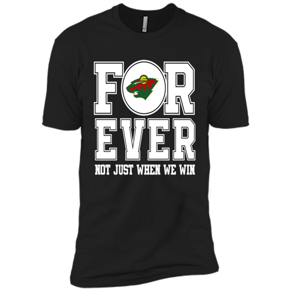Minnesota Wild Forever For ever not just when we win - Premium Short Sleeve T-Shirt