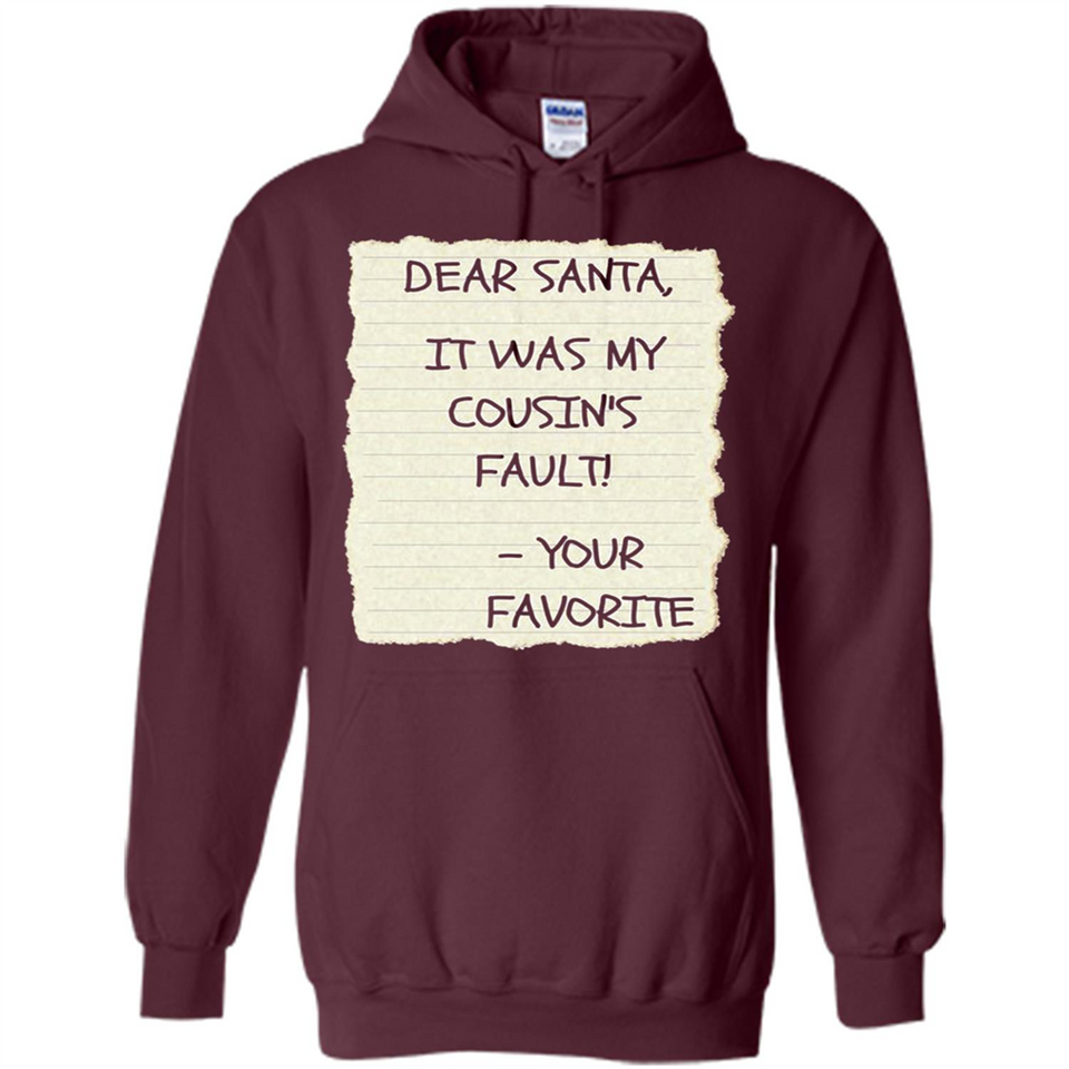 Dear Santa It Was My Cousin's Fault! Christmas - Hoodie
