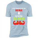 Ive Had It Up To Here With The Elves - Premium Short Sleeve T-Shirt