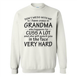 Don't Mess With Me My Grandma Is Crazy And She Will Punch You - Sweatshirt