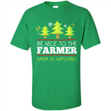 Be Nice to Farmer Santa Watching Christmas - Shirt
