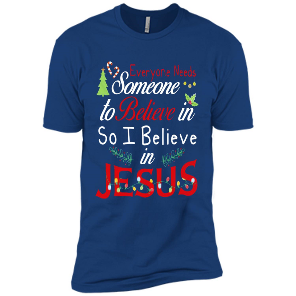 Everyone Need Someone To Believe in So Believe In Jesus Christmas