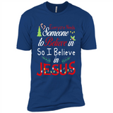 Everyone Need Someone To Believe in So Believe In Jesus Christmas