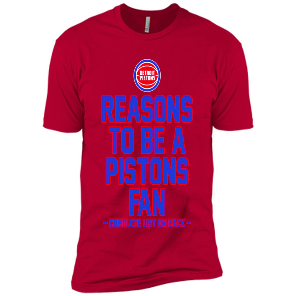 Reasons to be a Detroit Pistons Fan Complete List on Back - Premium Short Sleeve T-Shirt