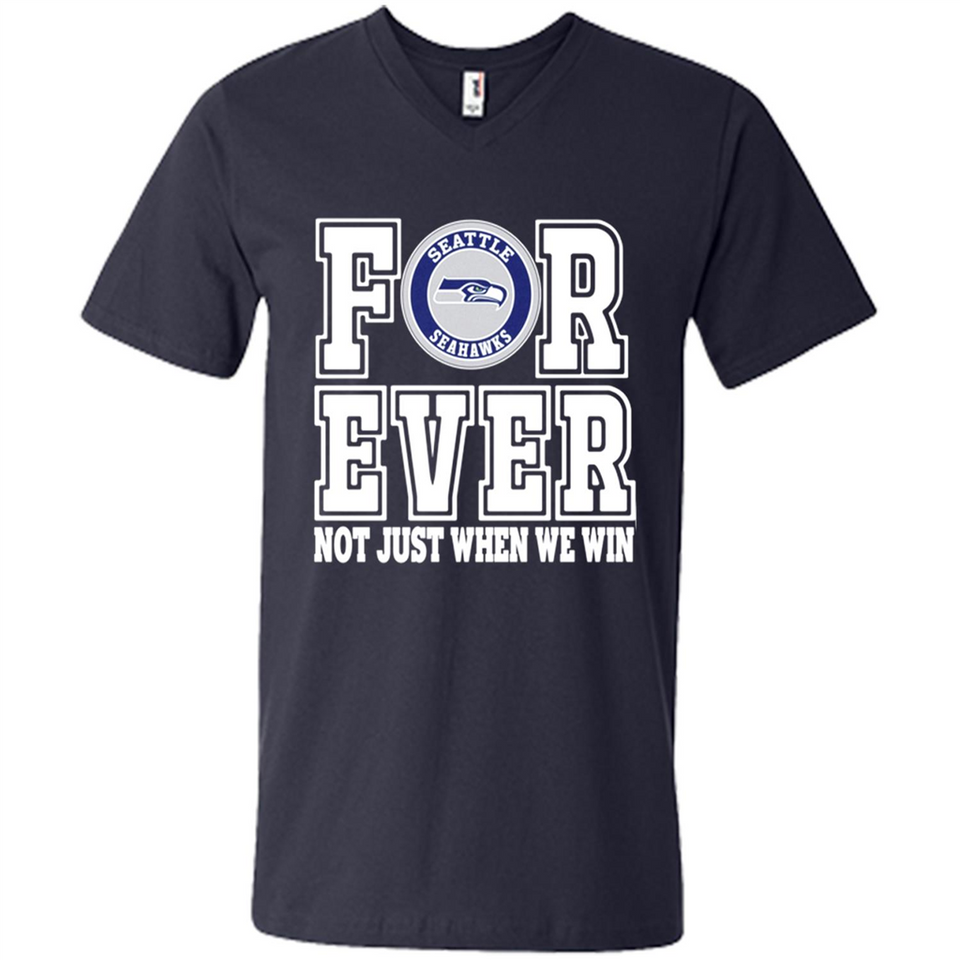 Seattle Seahawks Forever For ever not just when we win - Men's V-Neck