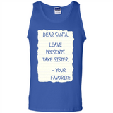 Dear Santa Leave Presents Take Sister Christmas - Tank Top