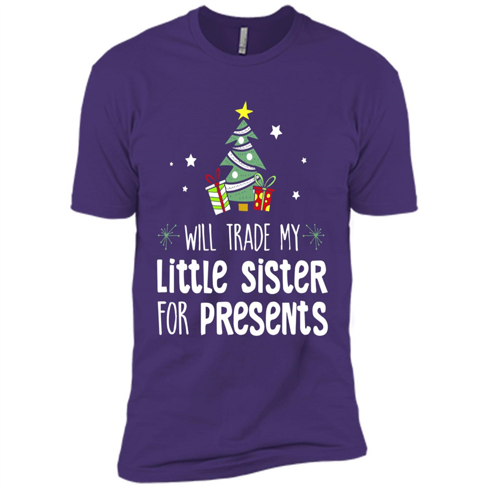 Will Trade My Little Sister For Presents Christmas - Premium Short Sleeve T-Shirt