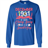 December 1981 37 Years Of Being Classy Sassy - Long Sleeve T-Shirt