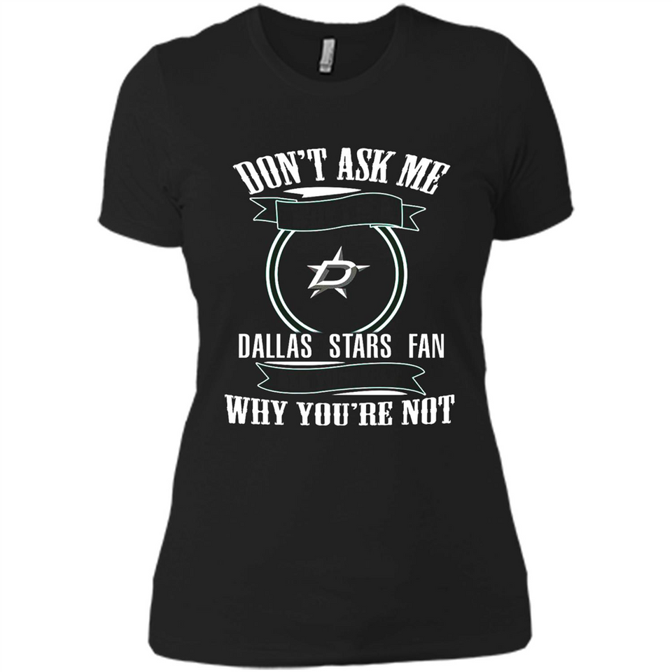 Don't Ask Me Why I'm A Dallas Stars Fan Ask Yourself
