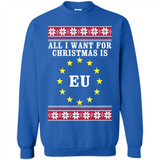 All I want for Christmas is EU ugly - Sweatshirt