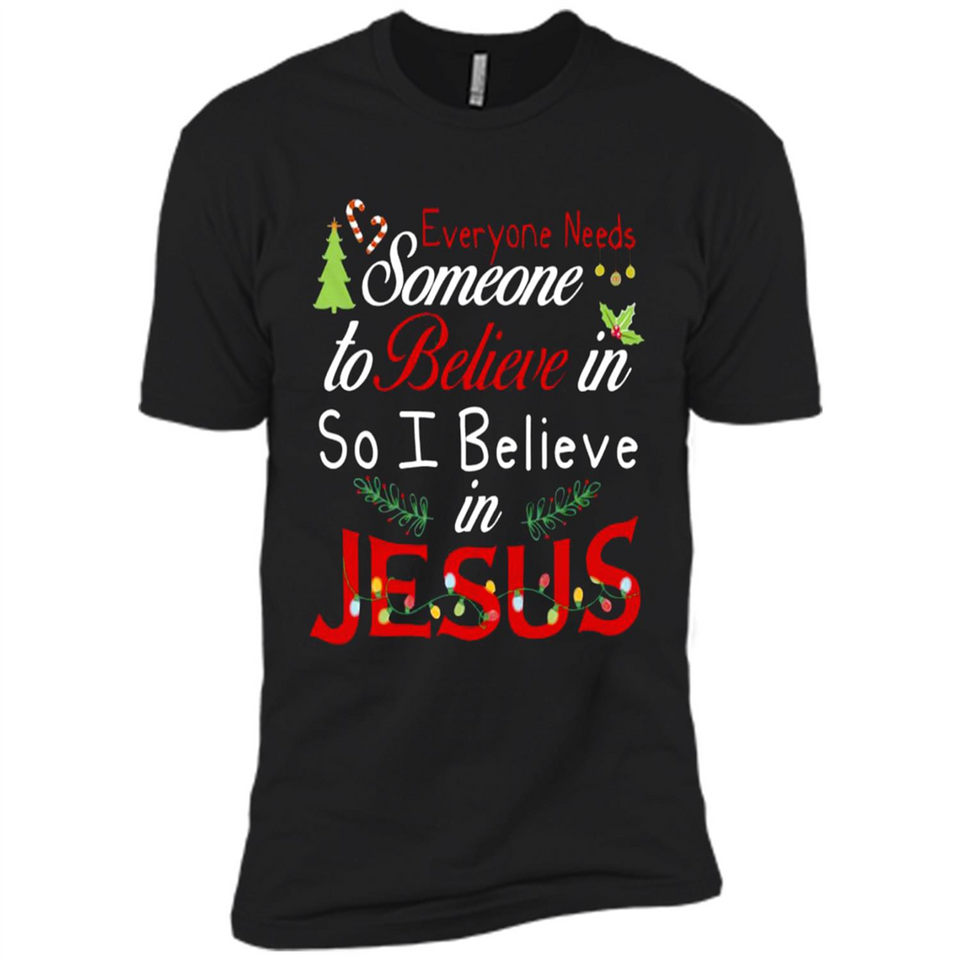 Everyone Need Someone To Believe in So Believe In Jesus Christmas