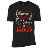 Everyone Need Someone To Believe in So Believe In Jesus Christmas