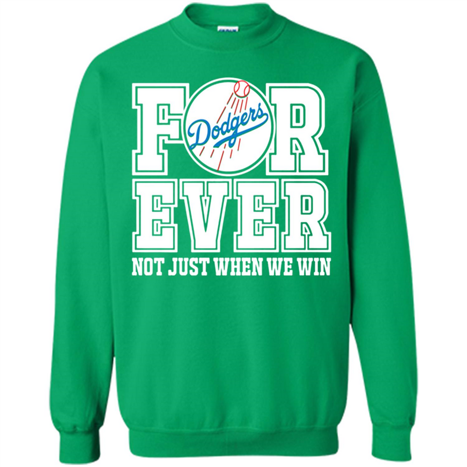 Los Angeles Dodgers Forever For ever not just when we win - Sweatshirt